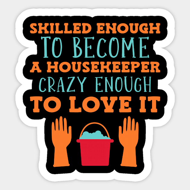 Skilled Housekeeper Sticker by TheBestHumorApparel